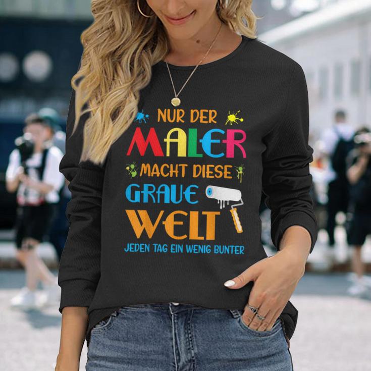 Nur Der Maler Macht Diese Grau Welt Bunt Paintermeister Langarmshirts Geschenke für Sie