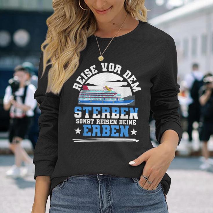 Reiseor Dem Sterben Sonst Reisen Deine Erben Kreuzfahrt German Langarmshirts Geschenke für Sie