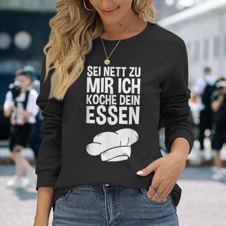 Sei Nett Zu Mir Ich Koche Dein Essen Slogan Langarmshirts Geschenke für Sie