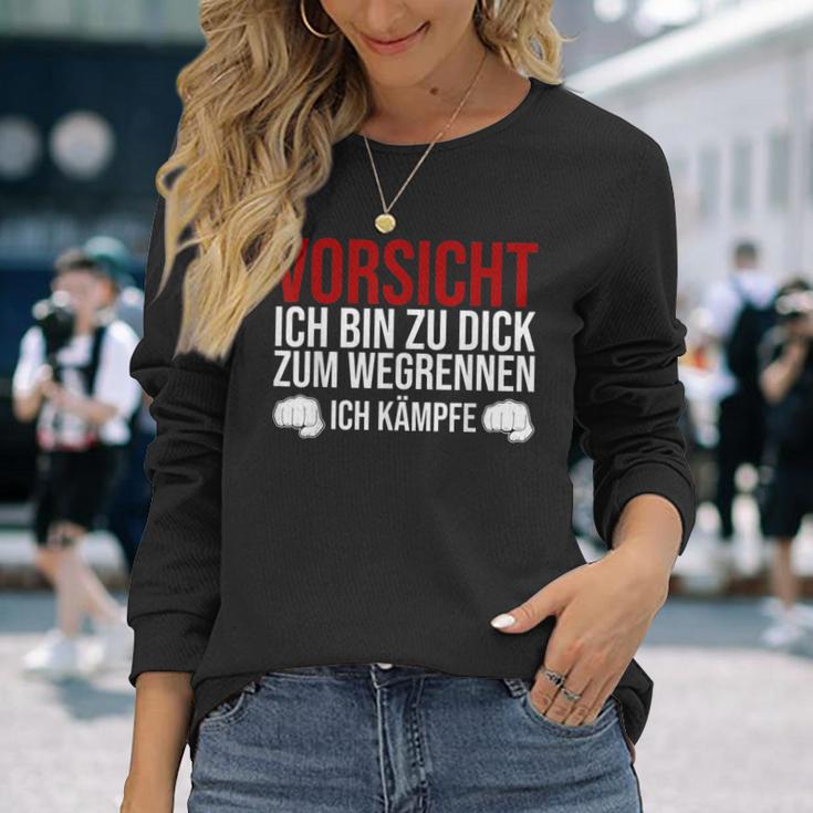 Vorsicht Ich Bin Zu Dick Zum Wegrennen Ich Kämpfe German Langarmshirts Geschenke für Sie