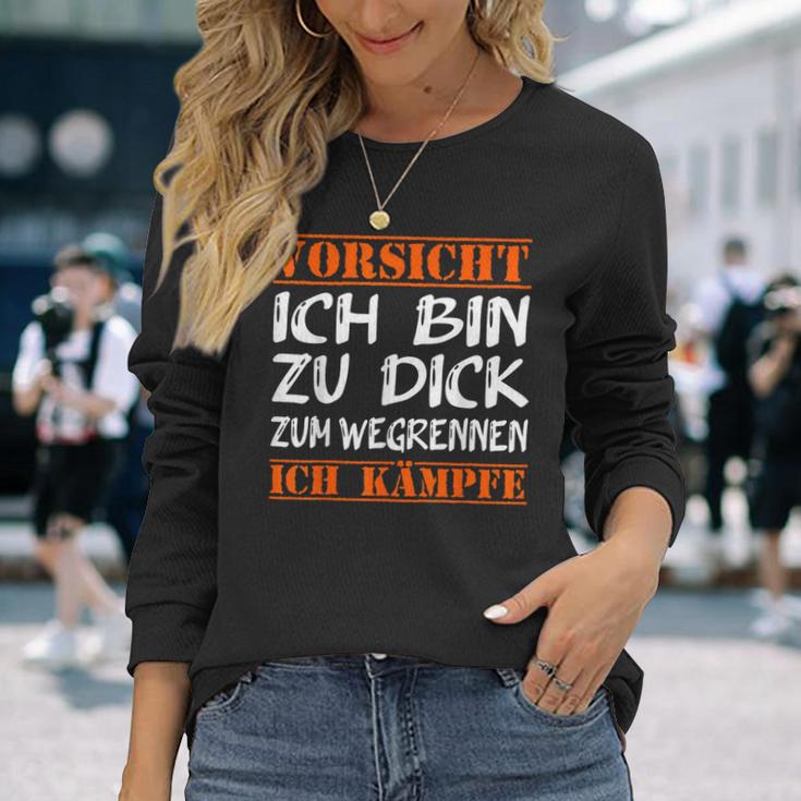 Vorsicht Ich Bin Zu Dick Zum Wegrennen Ich Kampffe Fett Langarmshirts Geschenke für Sie