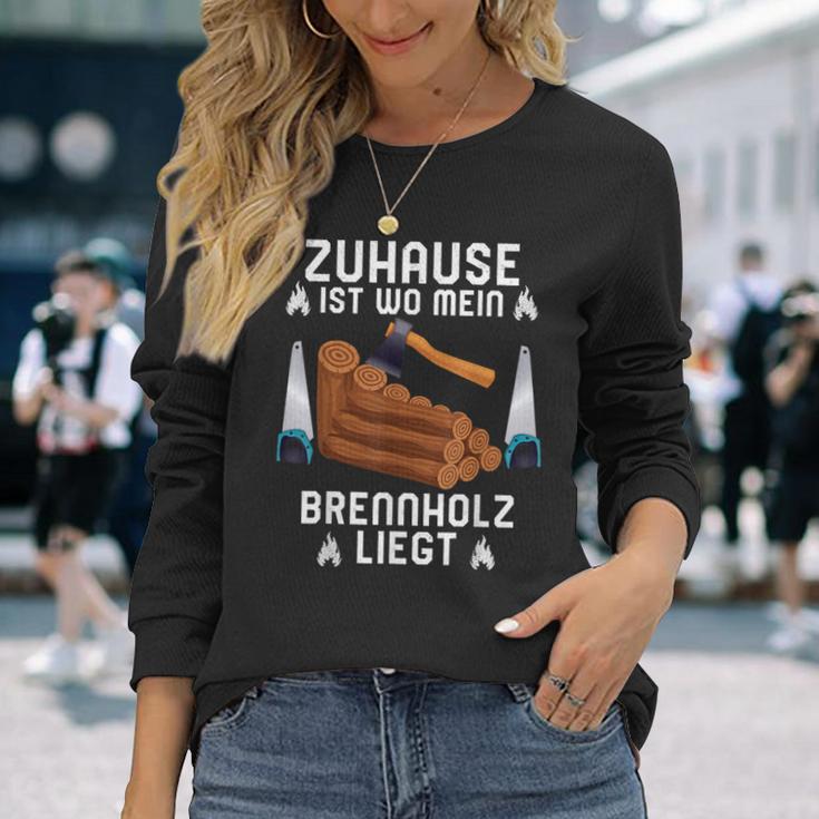 Zuhause Ist Wo Mein Brennholz Liegt Forestry Langarmshirts Geschenke für Sie