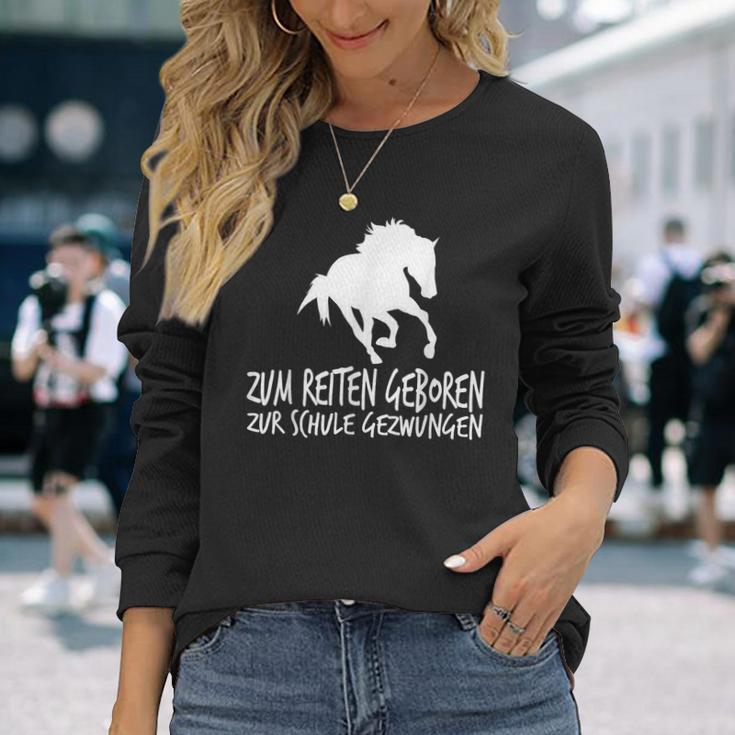 Zum Reiten Geboren Zur Schule Gezzwungen S Langarmshirts Geschenke für Sie