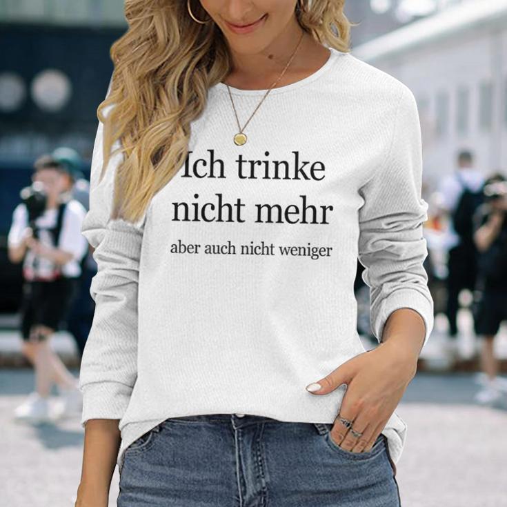 Fun Ich Trinke Nicht Mehr Aber Auch Nicht Weniger Iger Langarmshirts Geschenke für Sie