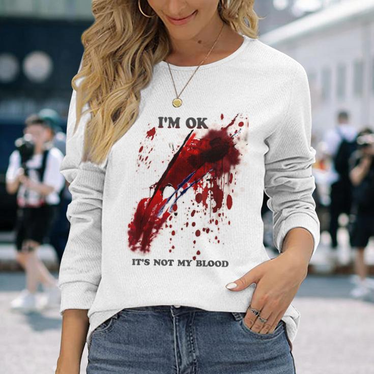 I'm Ok Bloody Es Ist Nicht Mein Blutspritzer Langarmshirts Geschenke für Sie