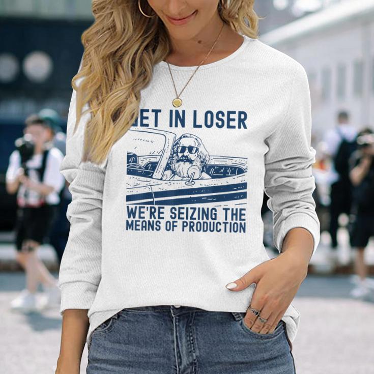 With Karl Marx Get In Loser Wir Ergreifen Die Produktionmittel Langarmshirts Geschenke für Sie