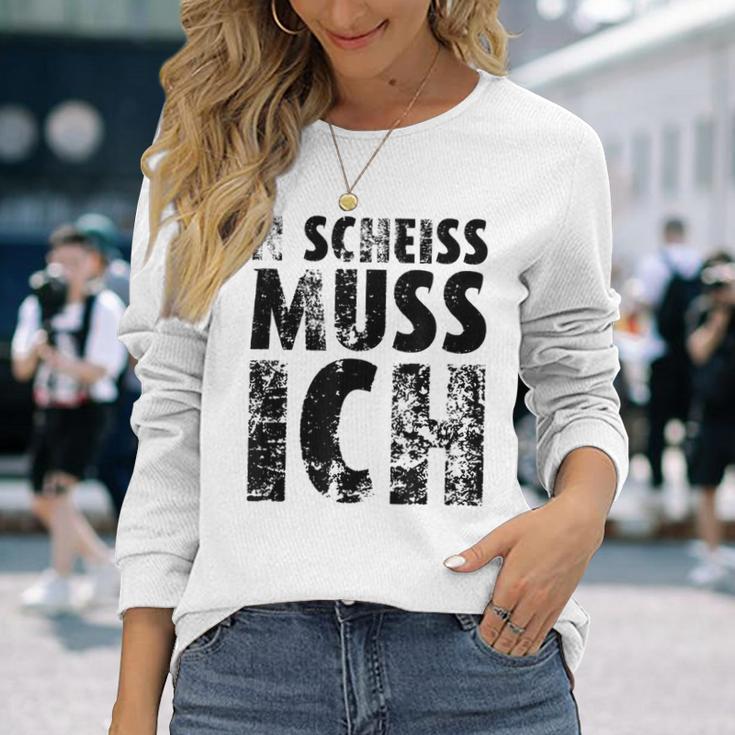 'N Scheiss Muss I'ch Langarmshirts Geschenke für Sie