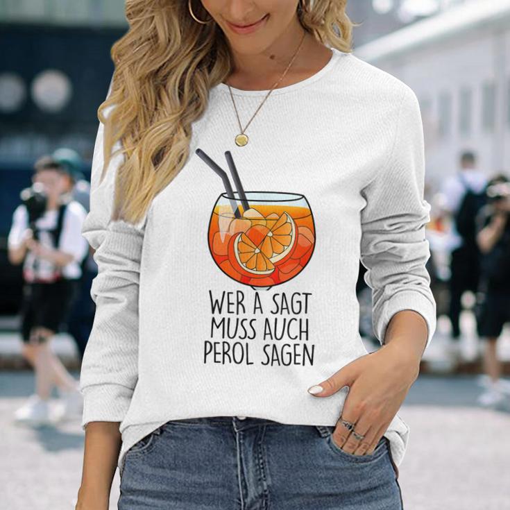 Wer A Sagt Muss Auch Perol Sagen X New Holy Aperoli Fun Langarmshirts Geschenke für Sie