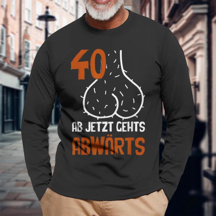 40 Ab Jetzt Gehts Abwärts Birthday Langarmshirts Geschenke für alte Männer