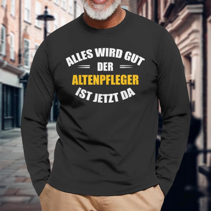 Alles Wird Gut Der Altenpflegeger Ist Jetzt Da S Langarmshirts Geschenke für alte Männer