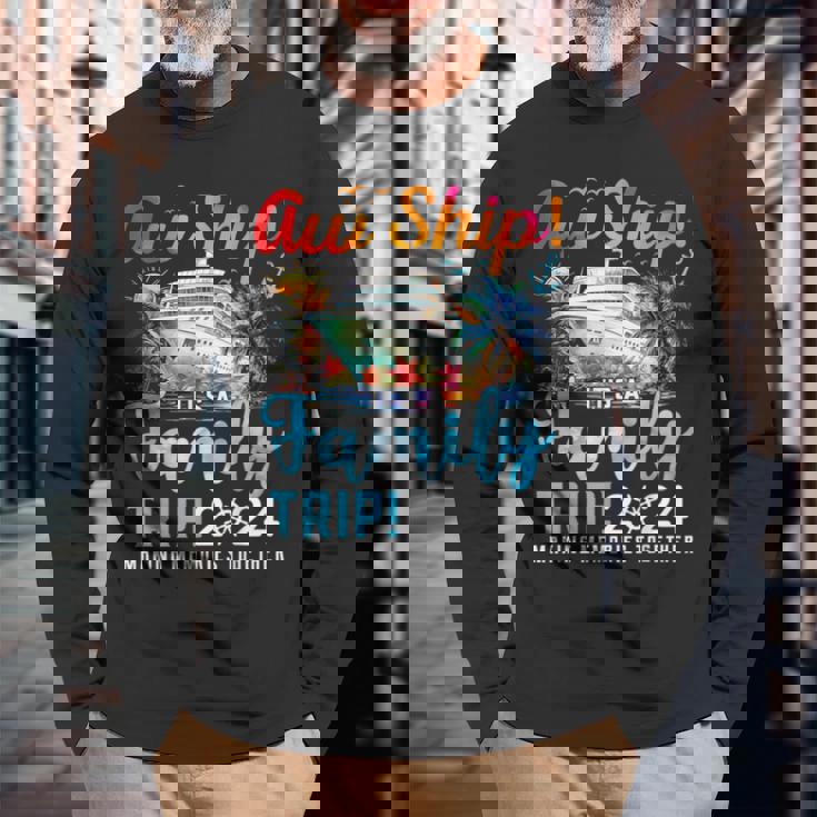 Aw Ship It's A Family Trip 2024 Family Matching Cruise Trip Long Sleeve T-Shirt Gifts for Old Men