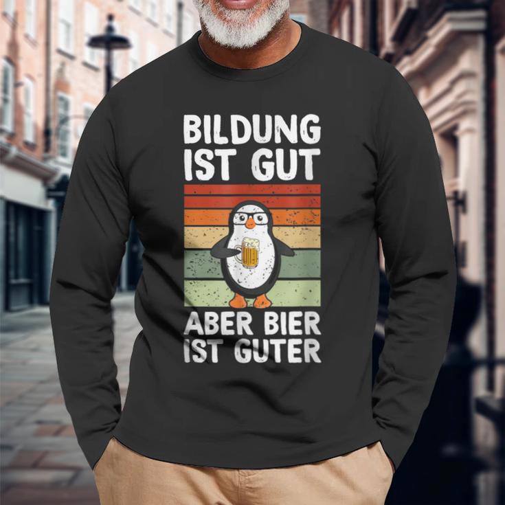 Bildung Ist Gut Aber Bier Ist Guter Biertrinker Penguin Langarmshirts Geschenke für alte Männer