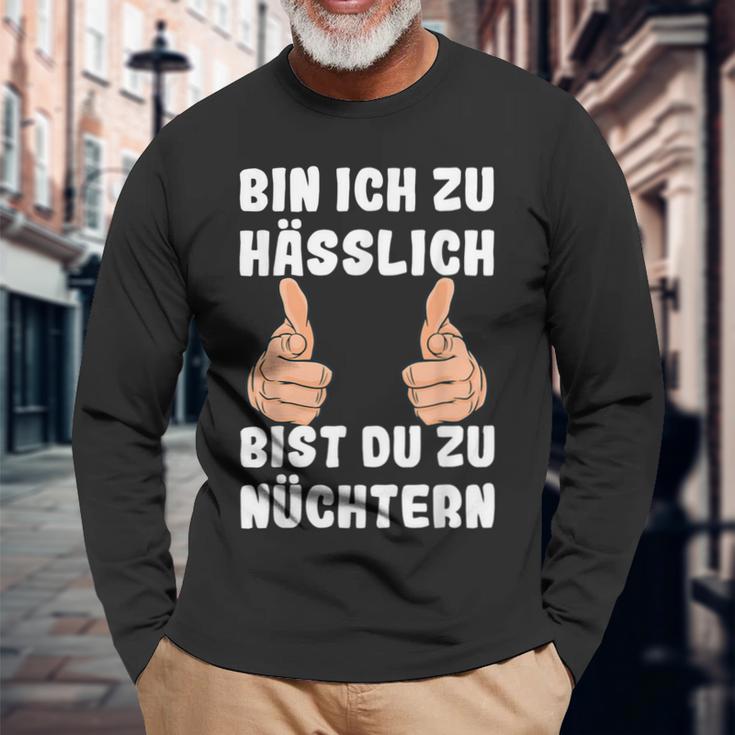 Bin Ich Zu Hässlich Bist Du Zu Nüchtern Party S Langarmshirts Geschenke für alte Männer