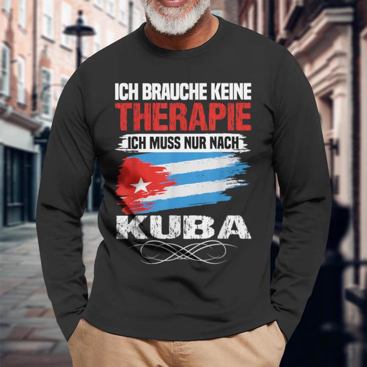 Brauche Keine Therapie Ich Muss Nur Nach Kuba Langarmshirts Geschenke für alte Männer