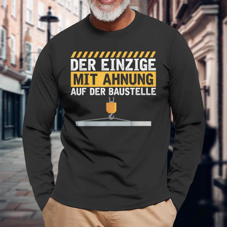 Construction Worker Der Einzige Mit Ahnung Baustelle Kran Bauherr Langarmshirts Geschenke für alte Männer