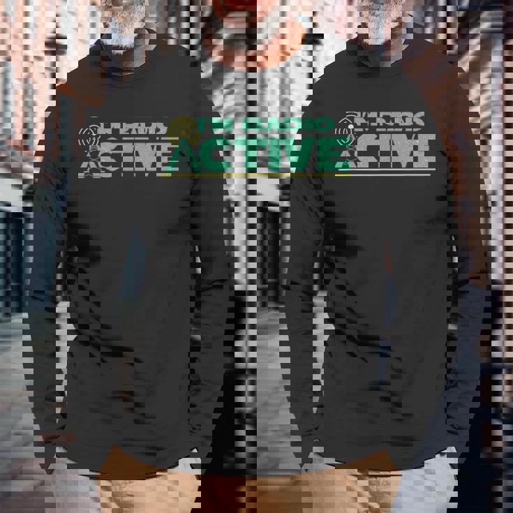 Divertido Im Radio Active Ham Radio Usuario Clásico Camiseta de manga larga Regalos para ancianos