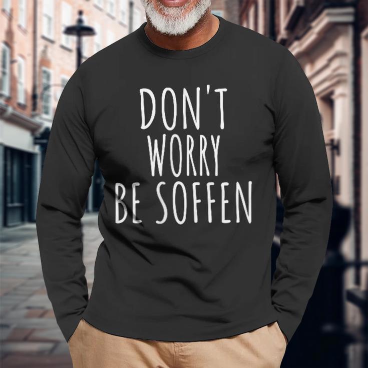 Don't Worry Be Soffen Slogan Langarmshirts Geschenke für alte Männer