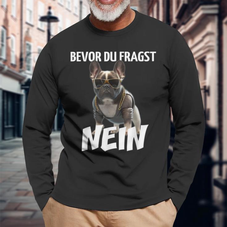 Before Du Fragst Nein Dog Frenchie French Bulldog Langarmshirts Geschenke für alte Männer