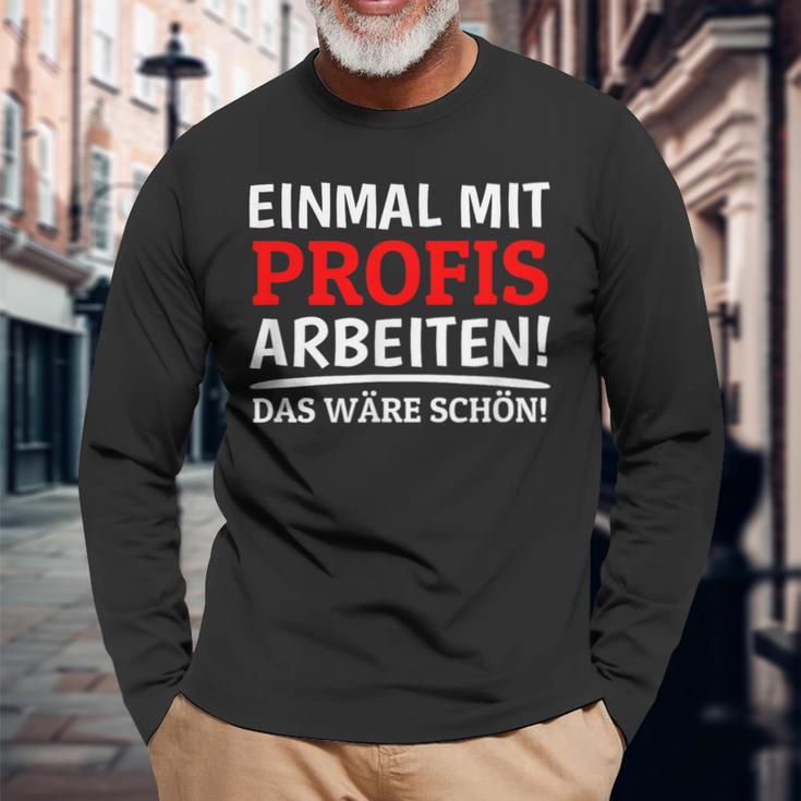 Einmal Mit Profis Arbeiten Bau Pfusch Craftsman Langarmshirts Geschenke für alte Männer