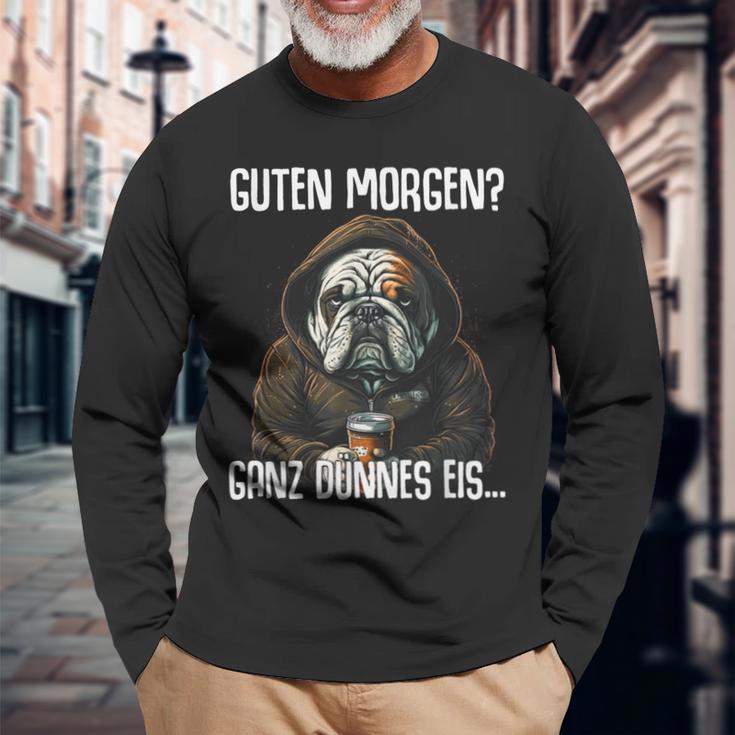 English Bulldog Quote Guten Morgen Ganz Dünnes Eis Langarmshirts Geschenke für alte Männer