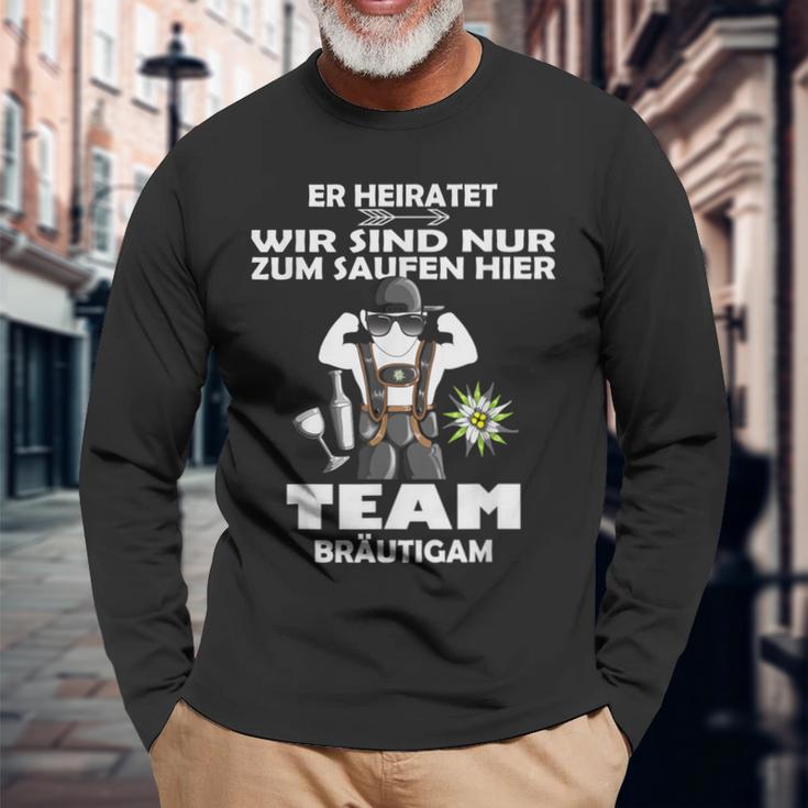 Er Meiratet Wir Sind Nur Zum Saufen Hier Team Groom S Langarmshirts Geschenke für alte Männer