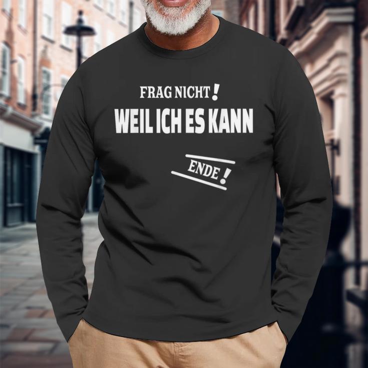 Frag Nicht Weil Ich Es Kann Kann Langarmshirts Geschenke für alte Männer