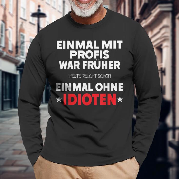 Fun Einmal Mit Profis War Früher Langarmshirts Geschenke für alte Männer