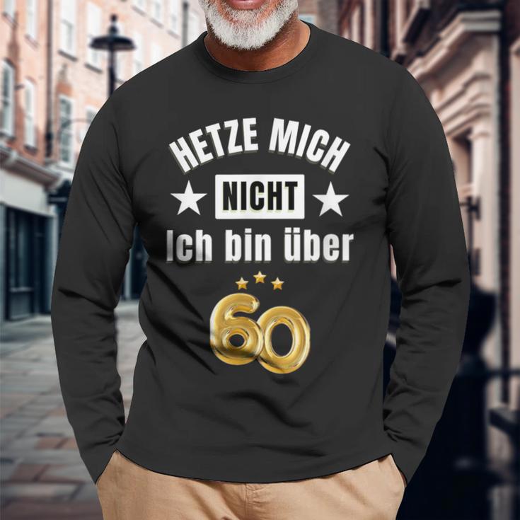 Hetze Mich Nicht Ich Bin Über 60 Over 60 Hetze Mich Nicht Langarmshirts Geschenke für alte Männer