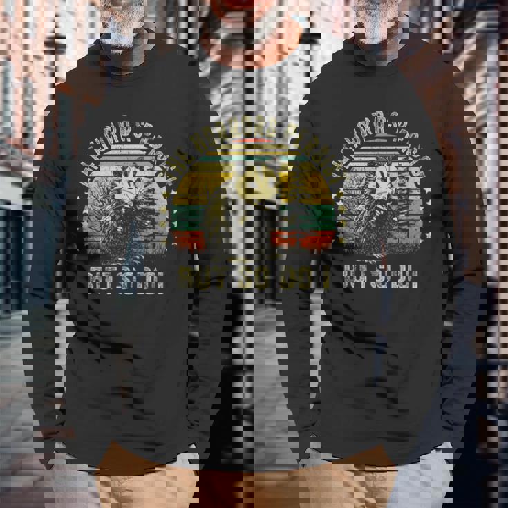 The Horrors Persist But So Do I Long Sleeve T-Shirt Gifts for Old Men
