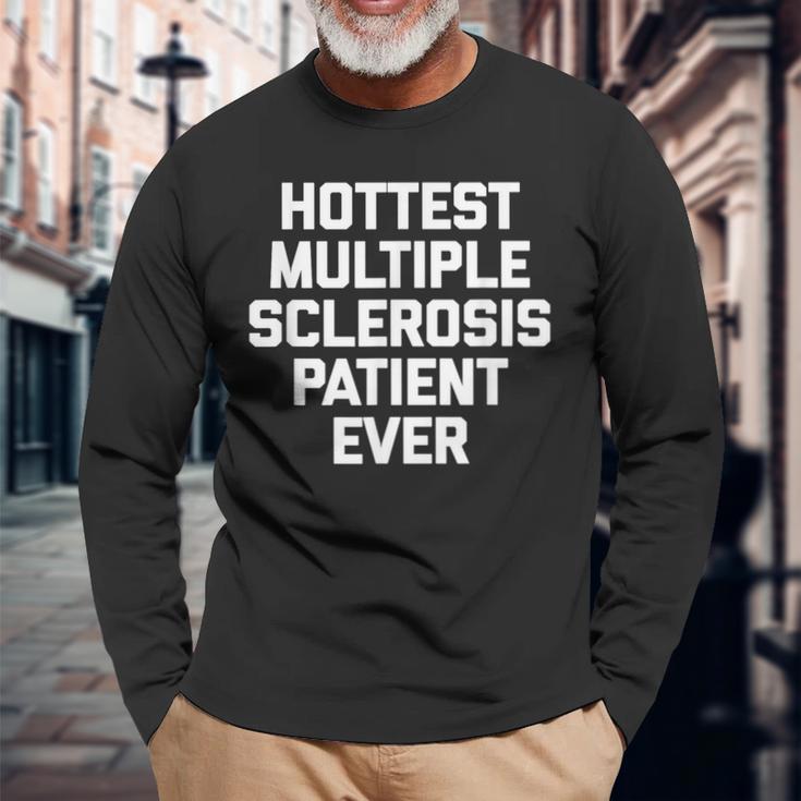 Hottest Multiple Sclerosis Patient Ever Ms Langarmshirts Geschenke für alte Männer