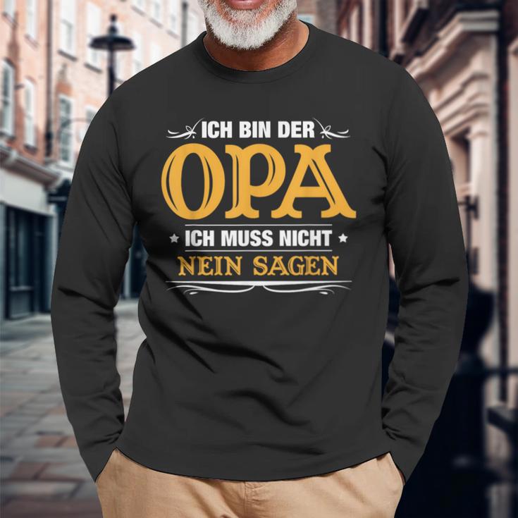 Ich Bin Der Opa Ich Muss Nicht Nein Sagen Langarmshirts Geschenke für alte Männer