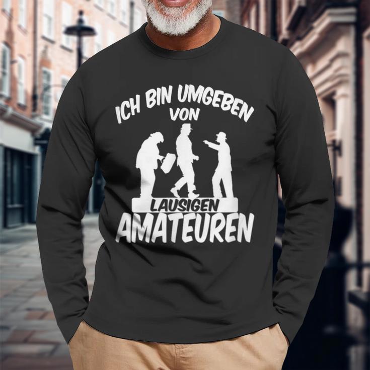 Ich Bin Umgebbenon Lausigen Amateuren Ich Bin Um Langarmshirts Geschenke für alte Männer