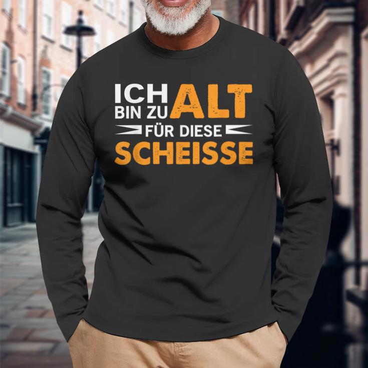 Ich Bin Zu Alt Für Diese Scheisse Langarmshirts Geschenke für alte Männer