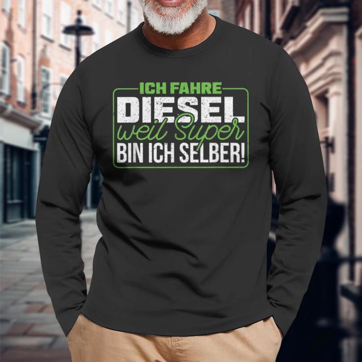 Ich Fahre Diesel Weil Super Bin Ich Selber Dieselfahrer Ich F Langarmshirts Geschenke für alte Männer