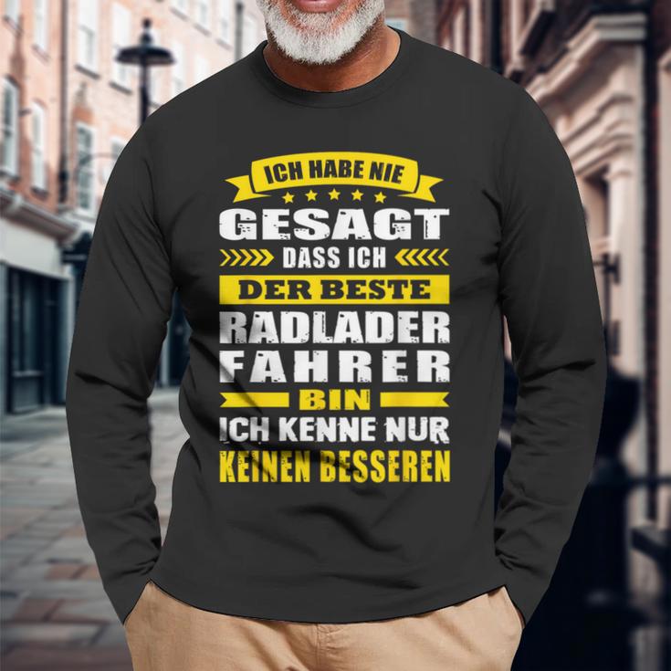 Ich Habe Nie Gesagt Dass Ich Der Beste Radladerfahrer Bin Langarmshirts Geschenke für alte Männer