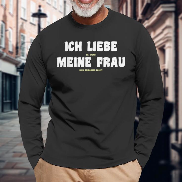 Ich Liebe Es Wenn Meine Frau Mich Schrauben I'm Love It If Langarmshirts Geschenke für alte Männer