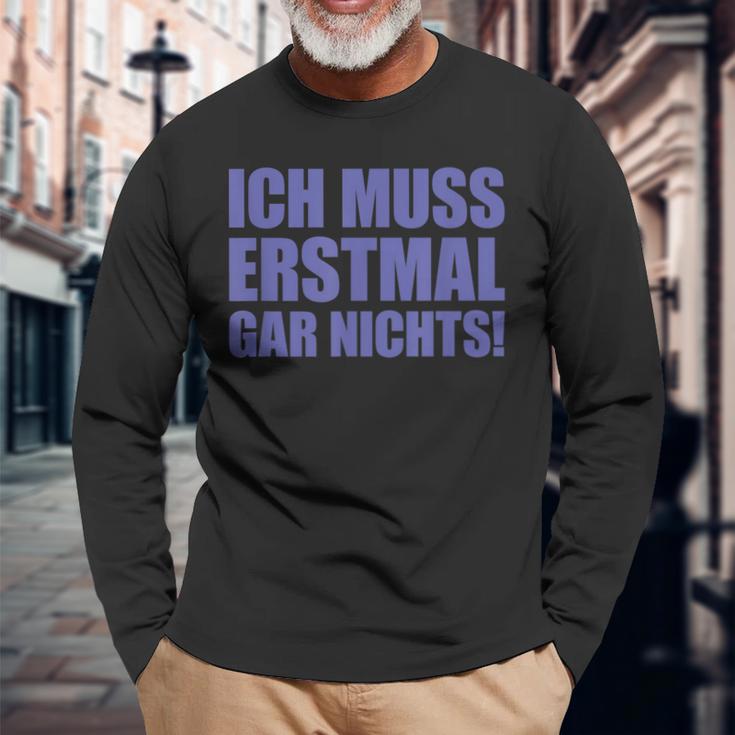 Ich Muss Erstmal Gar Nichts Laune Langarmshirts Geschenke für alte Männer