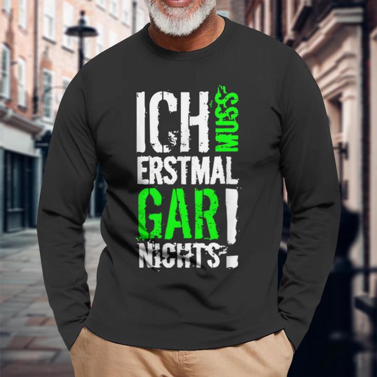 Ich Muss Erstmal Gar Nochts Langarmshirts Geschenke für alte Männer