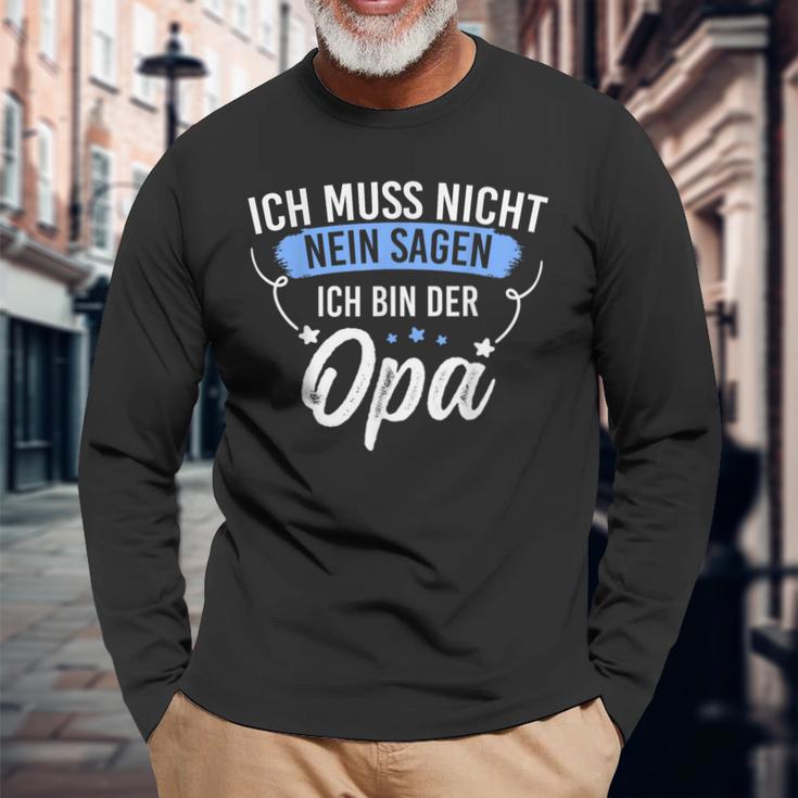 Ich Muss Nicht Sagen Ich Bin Die Opa Ich Muss Nicht Nein S Langarmshirts Geschenke für alte Männer