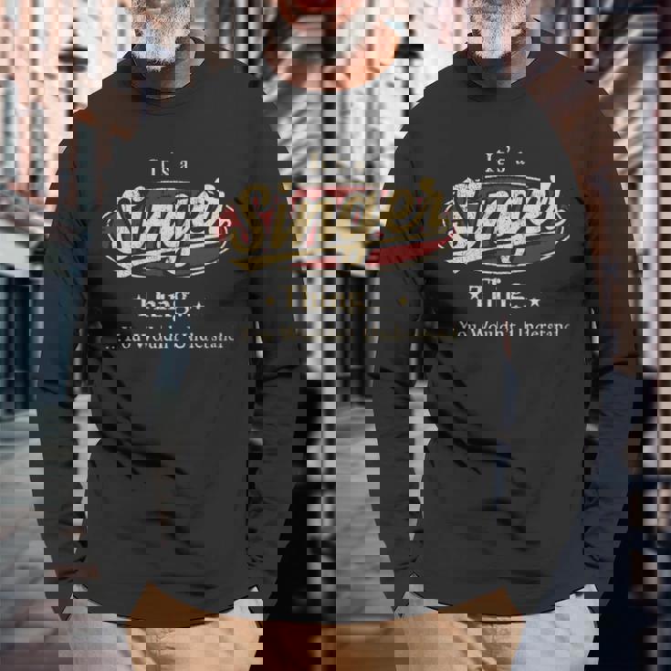 It's A Singer Thing You Wouldn't Understand Long Sleeve T-Shirt Gifts for Old Men