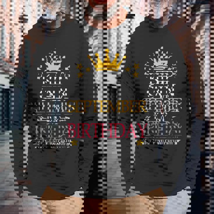 Keep Calm September Is My Birthday Yes The Whole Month Long Sleeve T-Shirt Gifts for Old Men