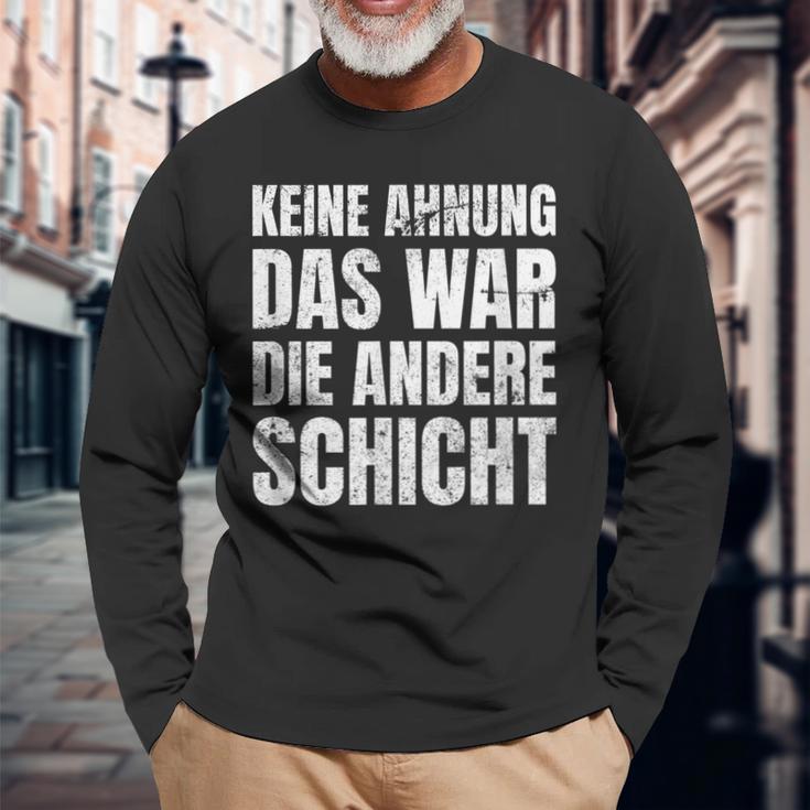 Keine Ahnung Das War Die Andere Shift Worker Langarmshirts Geschenke für alte Männer