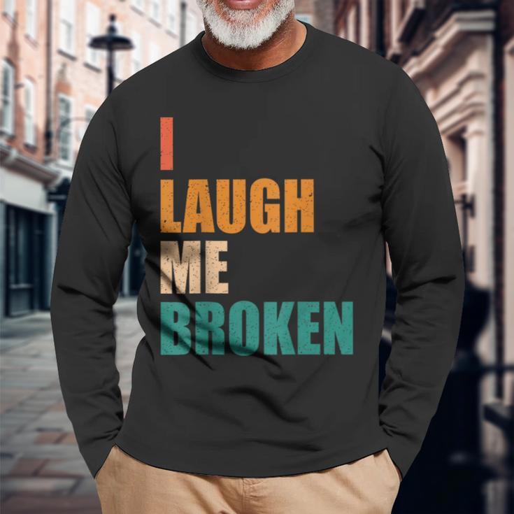 I Laugh Me Broken Dengli Sarkasm Langarmshirts Geschenke für alte Männer