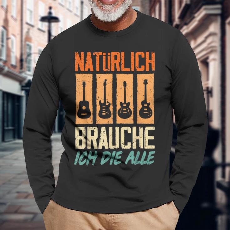 Natürlich Brauche Ich Die Alle Gitarrist Gitarrist Guitar Langarmshirts Geschenke für alte Männer