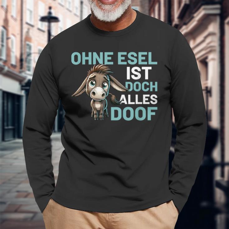 Ohne Esel Ist Aber Alles Doof Esel Bauernhof Hausesel Esel German Langarmshirts Geschenke für alte Männer