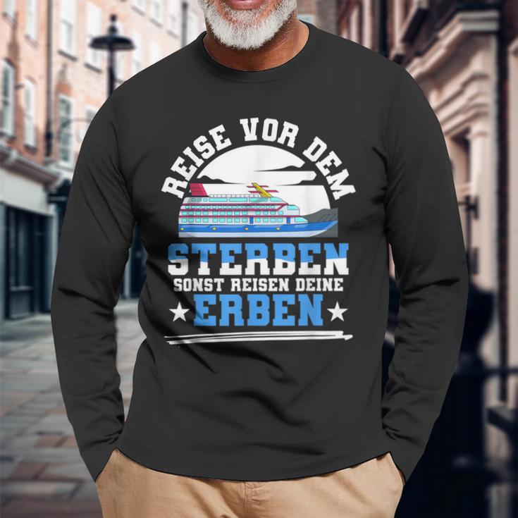 Reiseor Dem Sterben Sonst Reisen Deine Erben Kreuzfahrt German Langarmshirts Geschenke für alte Männer