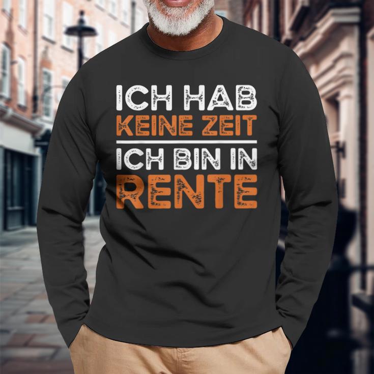 Rentner Ich Hab Keine Zeit Ich Bin In Rente Ruhestand Langarmshirts Geschenke für alte Männer