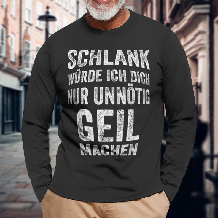 Slim Würth Dich Nur Unnötig Geil Machen Sarkasmus Langarmshirts Geschenke für alte Männer