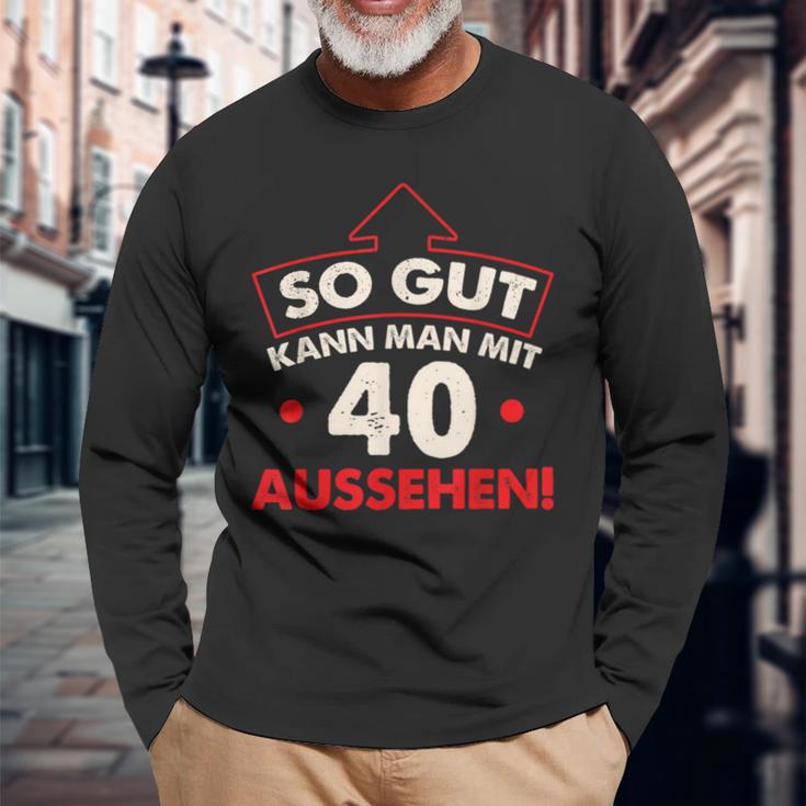 So Gut Kann Man Mit 40 Jahen Sehen Birthday Langarmshirts Geschenke für alte Männer