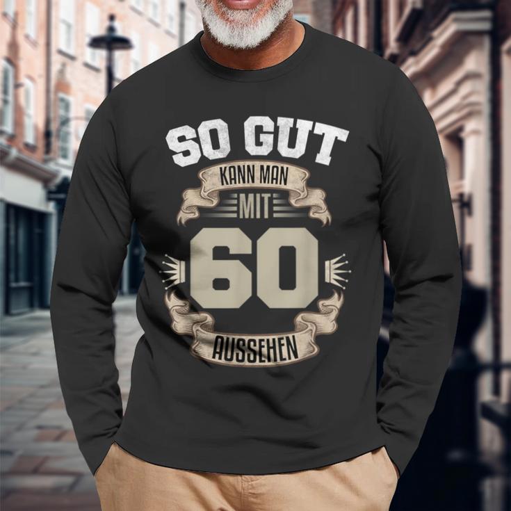 So Gut Kann Man Mit 60 Aussehen 60Th Birthday Langarmshirts Geschenke für alte Männer